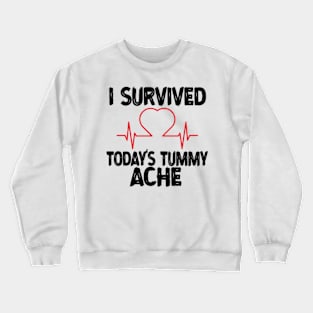 I-Survived-Today's-Tummy-Ache Crewneck Sweatshirt